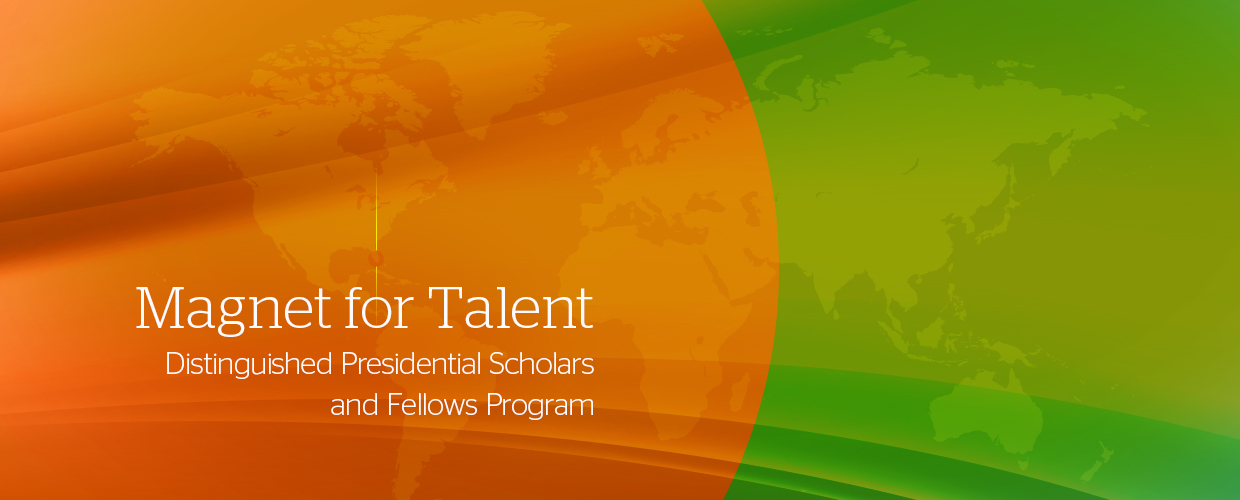 Magnet for Talent - Distinguished Presidential Scholars and Fellows Program