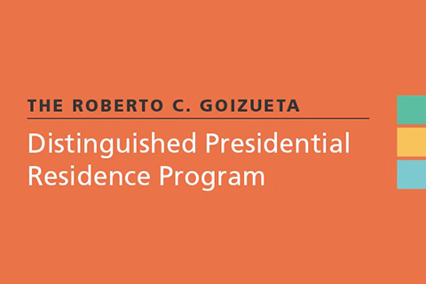 The Roberto C. Goizueta Distinguished Presidential Residence Program
